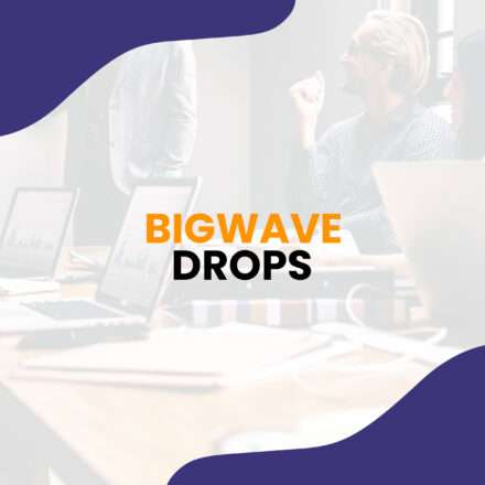 BigWave Drops